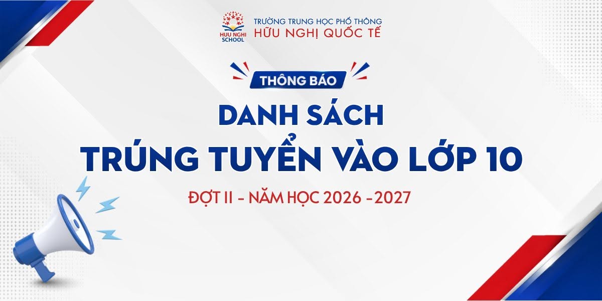 Thông báo danh sách trúng tuyển vào lớp 10 - Đợt 2 | Năm học 2026 - 2027